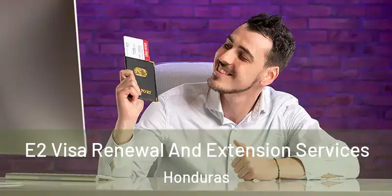  E2 Visa Renewal And Extension Services Honduras