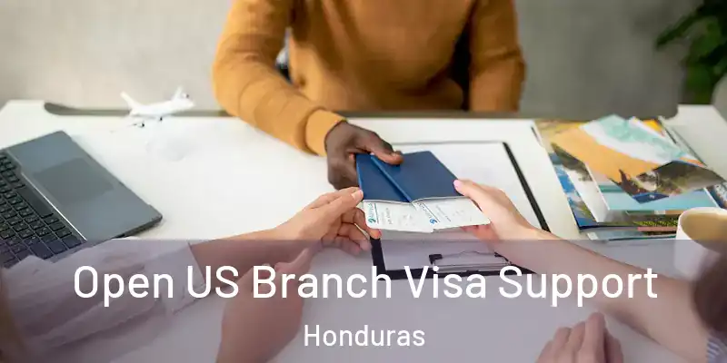  Open US Branch Visa Support Honduras