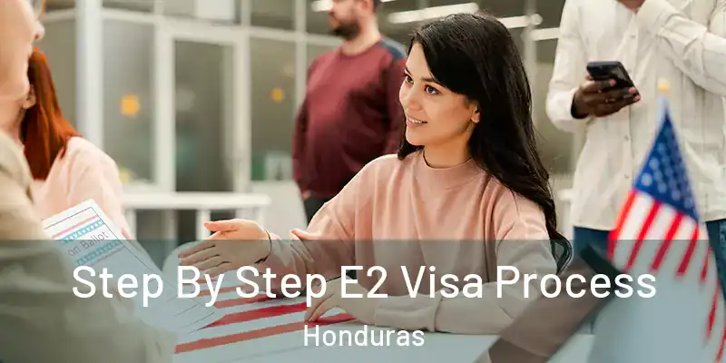  Step By Step E2 Visa Process Honduras