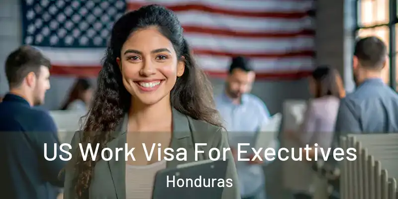  US Work Visa For Executives Honduras